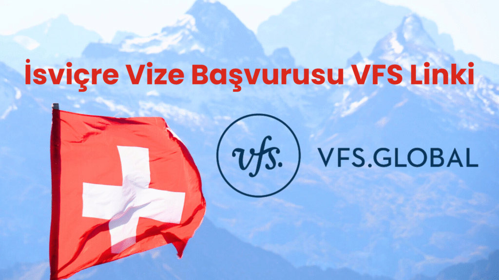 İsviçre Vize Başvurusu VFS Linki